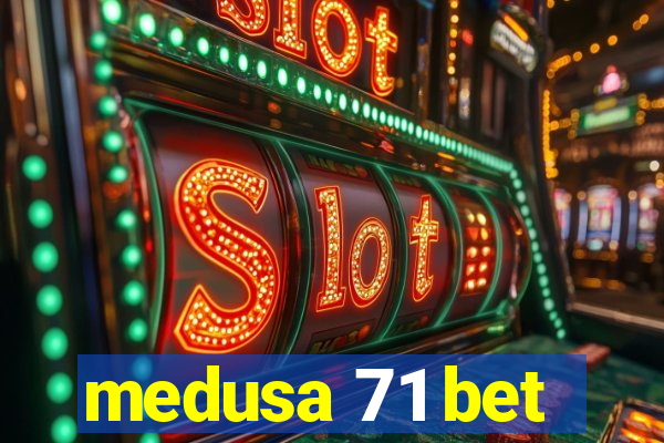 medusa 71 bet